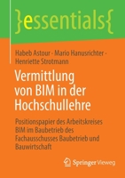 Vermittlung von BIM in der Hochschullehre: Positionspapier des Arbeitskreises BIM im Baubetrieb des Fachausschusses Baubetrieb und Bauwirtschaft (essentials) 3658369582 Book Cover