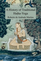 A History of Traditional Haṭha-Yoga: With a Commented Translation of Haṭha-Yoga-Pradīpikā 6501577292 Book Cover