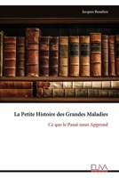 La Petite Histoire des Grandes Maladies: Ce que le Passé nous Apprend (French Edition) 9999341829 Book Cover