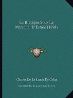 La Bretagne Sous Le Marechal D'Estree (1898) 1160129037 Book Cover