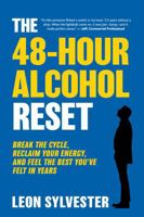 The 48-Hour Alcohol Reset: Break the Cycle, Reclaim Your Energy, and Feel the Best You’ve Felt in Years B0GSJZM9QP Book Cover