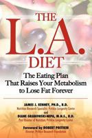 The L.A. Diet: The Eating Plan That Raises Your Metabolism to Lose Fat Forever 1470040255 Book Cover