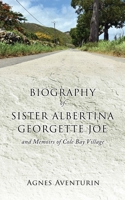 Biography of Sister Albertina Georgette Joe: and Memoirs of Cole Bay Village 1662868847 Book Cover