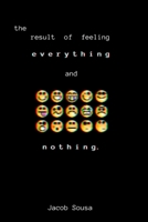 The Result of Feeling Everything and Nothing 1088131786 Book Cover