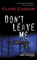 Don't Leave Me (Superintendent Mike Yeadings Mysteries, #15) 0312286783 Book Cover
