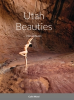 Utah Beauties: Fine Art Nudes 1716205069 Book Cover