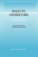 Dialectic and Rhetoric: The Warp and Woof of Argumentation Analysis 904816057X Book Cover