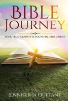 Bible Journey: Your True Identity Is Found in Jesus Christ! 1534718680 Book Cover