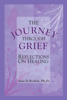 The Journey Through Grief: Reflections on Healing 1879651114 Book Cover