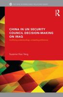 China in UN Security Council Decision-Making on Iraq: Conflicting Understandings, Competing Preferences 1138811084 Book Cover