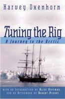 Tuning the Rig: A Journey to the Arctic 0060920904 Book Cover