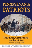 Pennsylvania Patriots : Their Lives, Contributions, and Burial Sites 1620061066 Book Cover