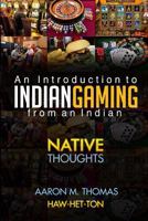 Indian Gaming from an Indian: An Introduction to Indian Gaming 153723711X Book Cover