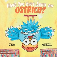 Have You Ever Seen an Ostrich 1543987613 Book Cover