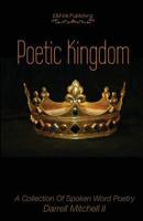 Poetic Kingdom: A Collection Of Spoken Word Poetry 1515102335 Book Cover