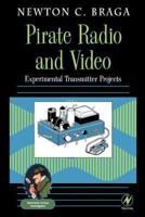 Pirate Radio and Video: Experimental Transmitter Projects (Electronic Circuit Investigator Series) 0750673311 Book Cover
