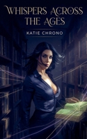 Whispers Across the Ages B0H9V75QVL Book Cover