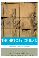 The History of Iran from Ancient Persia to the Ayatollahs 1493518119 Book Cover