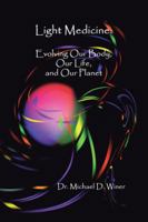 Light Medicine: Evolving Our Body, Our Life, and Our Planet 1452571503 Book Cover
