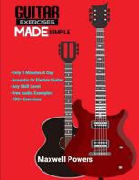 Guitar Exercises Made Simple: Play Better Guitar Guaranteed! 1795228008 Book Cover