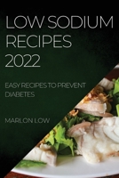 Low Sodium Recipes 2022: Easy Recipes to Prevent Diabetes 1804508144 Book Cover