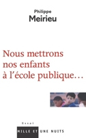 Nous mettrons nos enfants à l'école publique... 2842058801 Book Cover