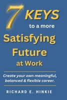 7 KEYS to a more Satisfying Future at Work 1735106887 Book Cover