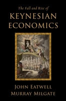 The Fall and Rise of Keynesian Economics (The CERF Monographs on Finance and the Economy) 0199777691 Book Cover