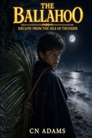 Escape from the Isle of Thunder (The Voyages of the Ballahoo) B0GZVZHFVS Book Cover