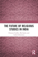 The Future of Religious Studies in India 0367636573 Book Cover