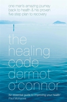 The Healing Code: One Man's Amazing Journey Back to Health and his Proven Five-Step Plan to Recovery 0340898151 Book Cover