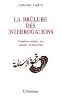 La brûlure des interrogations: Entretiens avec Laabi (Critiques Littéraires) (French Edition) 2858024715 Book Cover