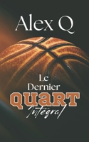 Le Dernier Quart Intégral: Romance MM Sport - Basket (French Edition) B0H3NY75P8 Book Cover