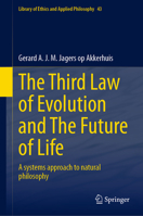The Third Law of Evolution and the Future of Life: A Systems Approach to Natural Philosophy 3031732049 Book Cover