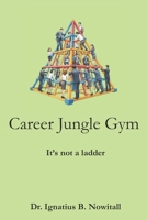 Career Jungle Gym: It's Not a Ladder B0FHQJWHPF Book Cover