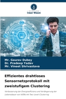 Effizientes drahtloses Sensornetzprotokoll mit zweistufigem Clustering: Verbesserung der Energieeffizienz und Verlängerung der Lebensdauer von WSNs mit Two-Level-Clustering 6205972220 Book Cover