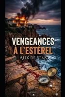 Vengeances à l’Estérel (French Edition) B0GRR97W9H Book Cover