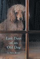 Last Days of an Old Dog 1635347033 Book Cover