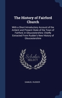 The History of Fairford Church: With a Short Introductory Account of the Antient and Present State of the Town of Fairford, in Gloucestershire; ... From Rudder's New History of Gloucestershire 1298872812 Book Cover