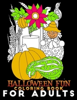 Halloween Fun Coloring Book for Adults: An Adult Coloring Book with Haunted Houses, Witches, Jack-O-Lanterns, Pumpkins, Spooky Characters, and Relaxing Fall Designs. B08KBJ8NXT Book Cover