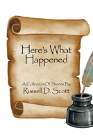 Here’s What Happened: A Collection Of Stories By B0GRBCDN8X Book Cover