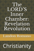 The LORD’S Inner Chamber: Revelation Revolution: Christianity B097X5KM41 Book Cover