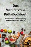 Das Mediterrane Di�t-Kochbuch: Eine k�stliche Rezeptsammlung f�r einen gesunden Lebensstil. Mediterranean Recipes 1802552308 Book Cover