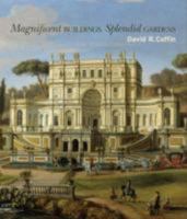 Magnificent Buildings, Splendid Gardens 0691136777 Book Cover