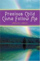 Precious Child Come Follow Me 0595429939 Book Cover
