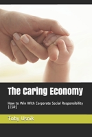 The Caring Economy: How to Win with Corporate Social Responsibility (CSR) 0692153632 Book Cover