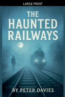 The Haunted Railways B0FSBR262V Book Cover