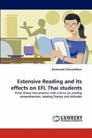 Extensive Reading and its effects on EFL Thai students: From theory into practice with a focus on reading comprehension, reading fluency and attitudes 3844327517 Book Cover