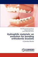 Hydrophilic materials: an evolution for bonding orthodontic brackets: A Literature Review 3845474157 Book Cover