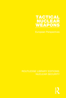 Tactical Nuclear Weapons: European Perspectives 0367513196 Book Cover